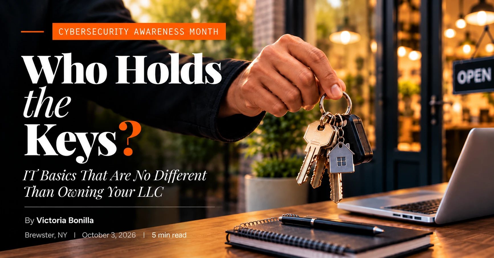 Who Holds the Keys? IT Basics That Are No Different Than Owning Your LLC. By Victoria Bonilla, Brewster, NY, October 3, 2026, 5 min read.
